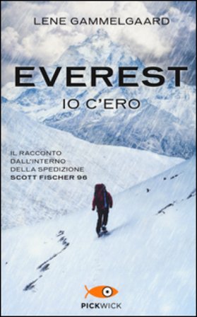 Everest. Io c'ero. Il racconto dall'interno della spedizione Scott Fischer 96 Lene Gammelgaard