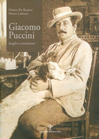 Giacomo Puccini. Luoghi e sentimenti. Con CD Audio Oriano De Ranieri