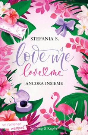 Ancora insieme. Love me love me. Vol. 4 Stefania S.