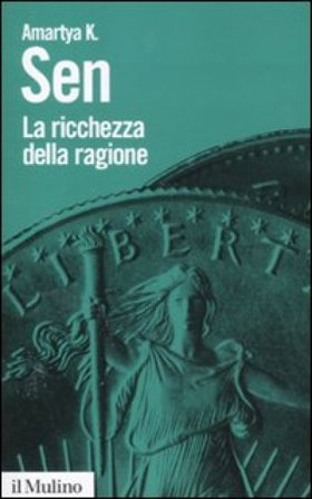 La ricchezza della ragione. Denaro, valori, identità Amartya Sen