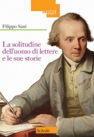 La solitudine dell'uomo di lettere e le sue storie Filippo Sani