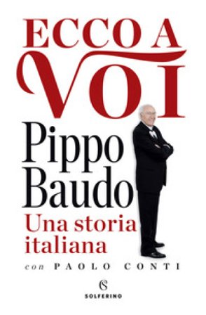 Ecco a voi. Una storia italiana Pippo Baudo