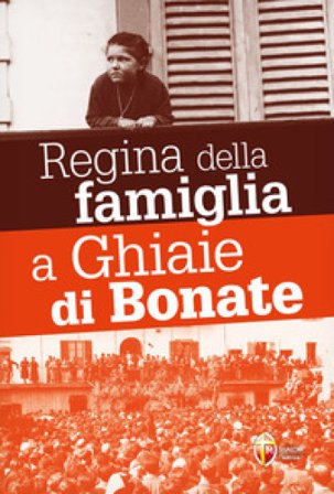 Le apparizioni della Madonna Regina della famiglia a Ghiaie di Bonate Lucia Amour