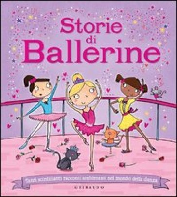 Storie di ballerine. Tanti scintillanti racconti ambientati nel mondo della danza. Ediz. illustrata Sue McMillan
