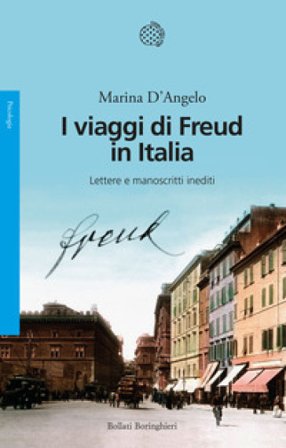I viaggi di Freud in Italia. Lettere e manoscritti inediti Marina D'Angelo