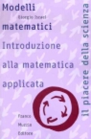 Modelli matematici. Introduzione alla matematica applicata Giorgio Israel