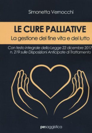Le cure palliative. La gestione del fine vita e del lutto Simonetta Vernocchi