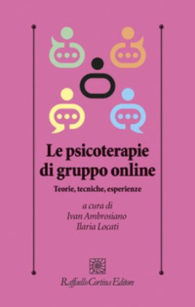Le psicoterapie di gruppo online. Teorie, tecniche, esperienze Ivan Ambrosiano