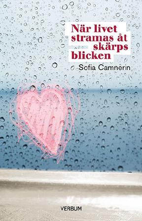 När livet stramas åt skärps blicken - Bok av Sofia Camnerin - Inbunden