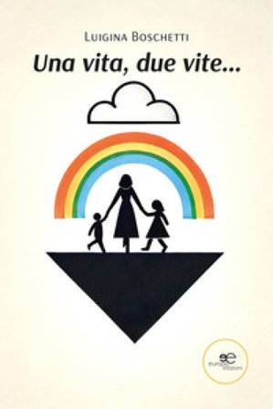 Una vita, due vite... Luigina Boschetti