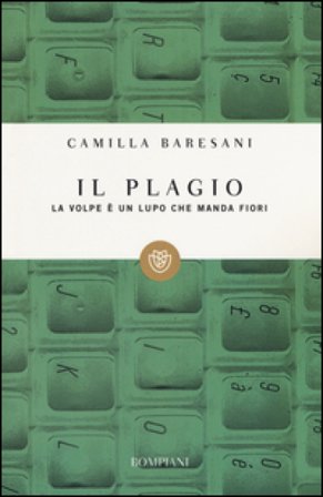 Il plagio. La volpe è un lupo che manda fiori Camilla Baresani