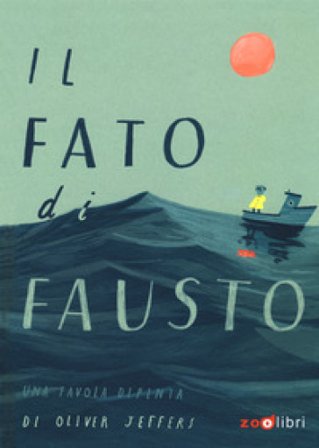 Il fato di Fausto. Una favola dipinta. Ediz. a colori Oliver Jeffers