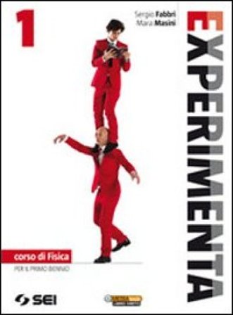 Experimenta. Corso di fisica. Per il biennio delle Scuole superiori. Vol. 1 Sergio Fabbri