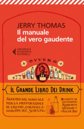Il manuale del vero gaudente, ovvero il grande libro dei drink Jerry Thomas