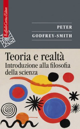 Teoria e realtà. Introduzione alla filosofia della scienza Peter Godfrey-Smith