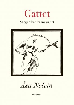 Gattet : sånger från barnasinnet - Bok av Eva Runefelt & Åsa Nelvin - Inbunden