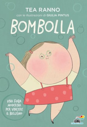 Bombolla. Una fiaba moderna per vincere il bullismo Tea Ranno