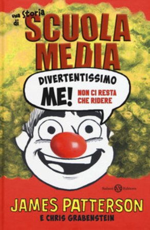 Divertentissimo me! Non ci resta che ridere. Una storia di scuola media James Patterson