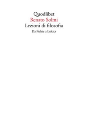 Lezioni di filosofia. Da Fichte a Lukàcs Renato Solmi