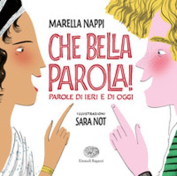 Che bella parola! Parole di ieri e di oggi Marella Nappi