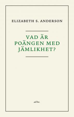 Vad är poängen med jämlikhet? - Bok av Elizabeth Anderson - Häfte