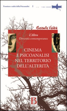 Cinema e psicoanalisi nel territorio dell'alterità. L'altro. Diversità contemporanea Rossella Valdrè