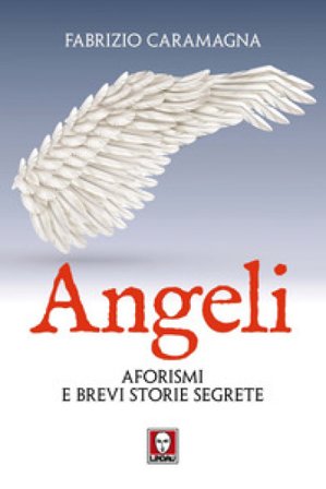 Angeli. Aforismi e brevi storie segrete Fabrizio Caramagna
