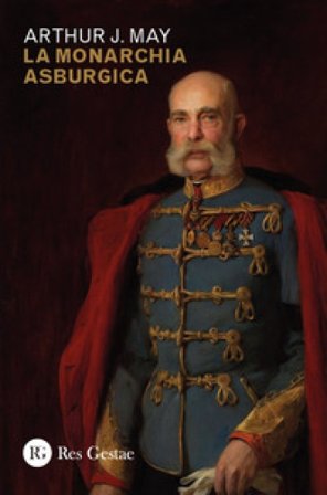 La monarchia asburgica Arthur J. May