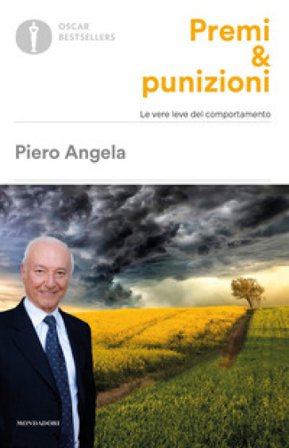 Premi & punizioni. Le vere leve del comportamento Piero Angela