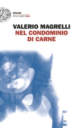 Nel condominio di carne Valerio Magrelli