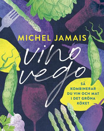 Vino vego : så kombinerar du vin och mat i det gröna köket - Bok av Michel Jamais - Inbunden