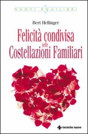 Felicità condivisa nelle costellazioni familiari Bert Hellinger