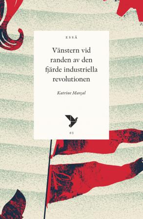 Vänstern vid randen av den fjärde industriella revolutionen - Bok av Katrine Marçal - Häfte