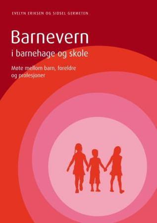 Barnevern i barnehage og skole - Bok av Sidsel Germeten & Evelyn Eriksen - Paperback
