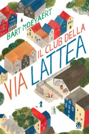 Il club della via lattea Bart Moeyaert