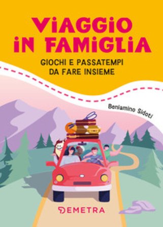 Viaggio in famiglia. Giochi e passatempi da fare insieme Beniamino Sidoti