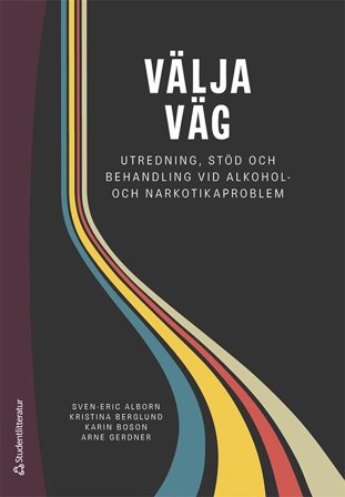 Välja väg - Utredning, stöd och behandling vid alkohol- och narkotikaproblem, ISBN: 9789144136332