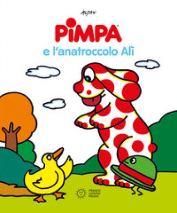 Pimpa e l'anatroccolo Alì. Ediz. illustrata Francesco Tullio Altan