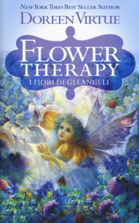 Flower therapy. I fiori degli angeli Doreen Virtue