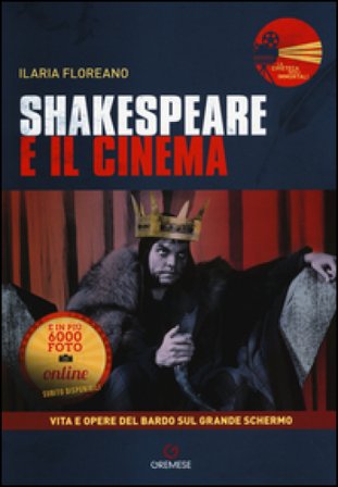 Shakespeare e il cinema. Vita e opere del Bardo sul grande schermo Ilaria Floreano