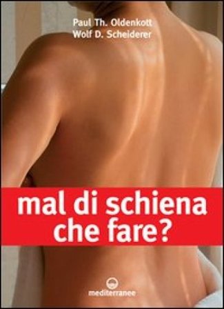 Mal di schiena. Che fare? Alleviare i dolori con un trattamento adeguato. Quando operare? Le ultime novità. Curare e rinforzare: gli esercizi migliori