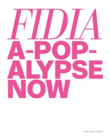 Fidia. A-pop-alypse now book. Ediz. a colori Fidia Falaschetti