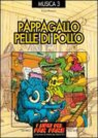 Pappagallo pelle di pollo. Le canzoni del menestrello Enzo Ponzio