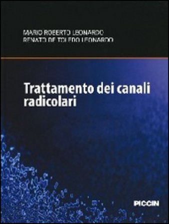 Trattamento dei canali radicolari. Nuove tecnologie per un'endodonzia mini-invasiva e riparativa Marco R. Leonardo