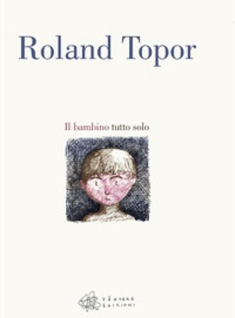 Il bambino tutto solo Roland Topor
