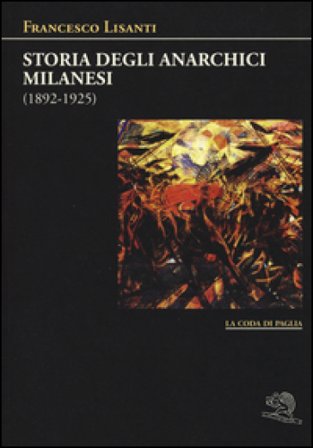 Storia degli anarchici milanesi (1892-1925) Francesco Lisanti