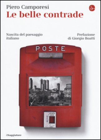 Le belle contrade. Nascita del paesaggio italiano Piero Camporesi