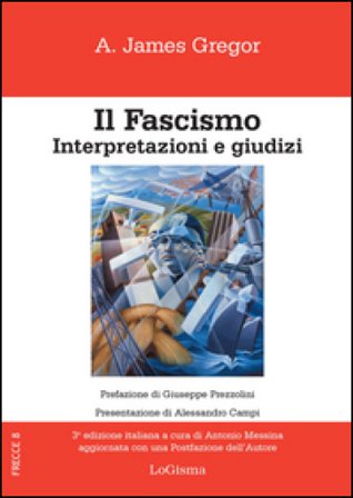 Il fascismo. Interpertazioni e giudizi A. James Gregor