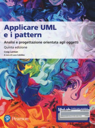 Applicare UML e i pattern. Analisi e progettazione orientata agli oggetti. Ediz. MyLab. Con e-text. Con espansione online Craig Larman