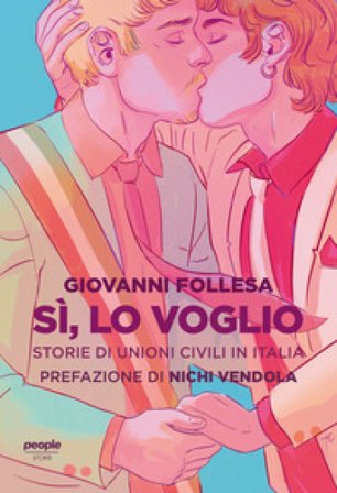 Sì, lo voglio. Storie di unioni civili in Italia Giovanni Follesa